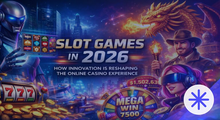 Slot Games in 2026: How Innovation Is Reshaping the Online Casino Experience